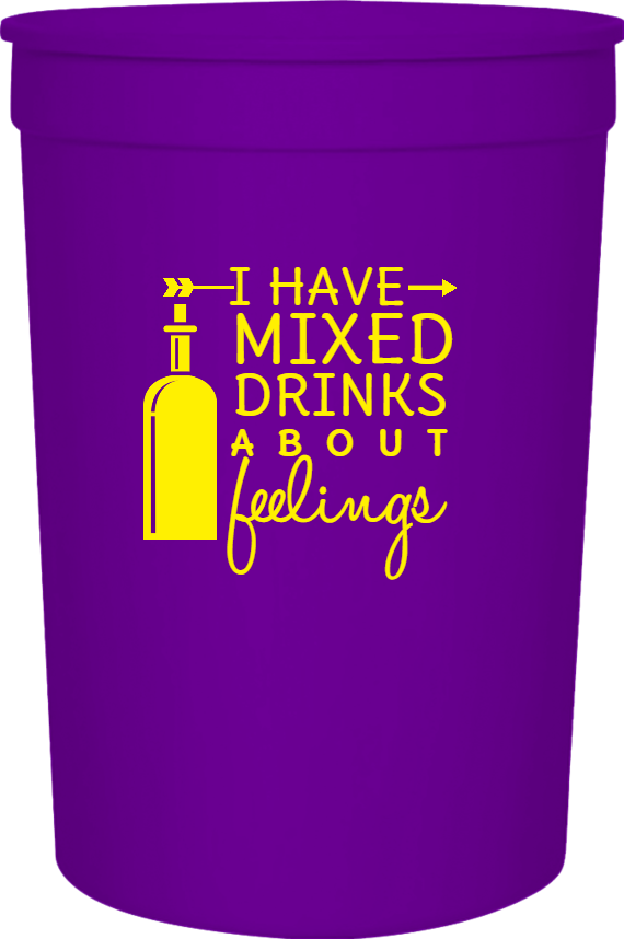 Funny I Have Mixed Drinks A B O T Feelings 16oz Stadium Cups Style 119385