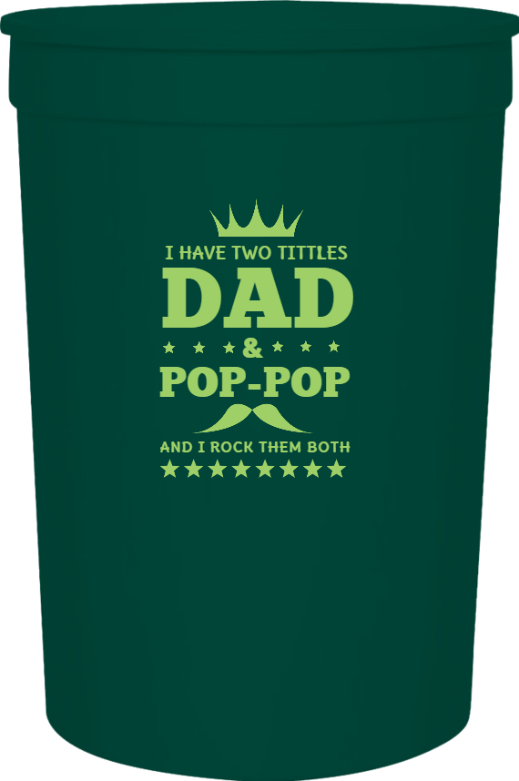 Father's Day I Have Two Tittles Dad Pop-pop And Rock Them Both 16oz Stadium Cups Style 119499