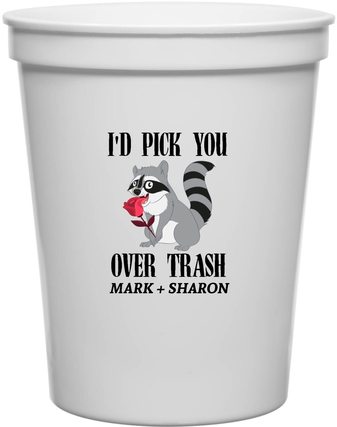 I'd Pick You Over Trash Mark Sharon 16oz Stadium Cups Style 169587