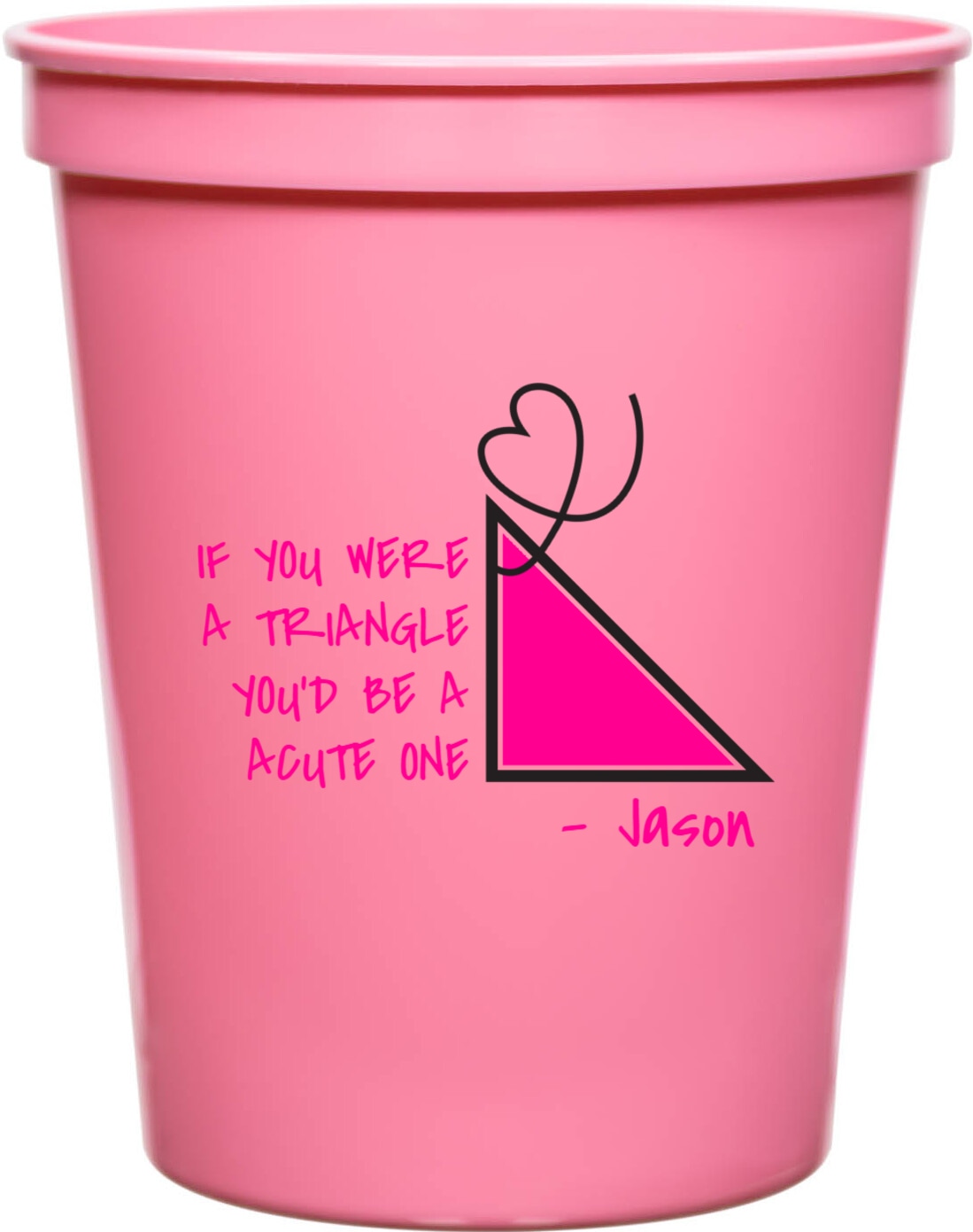 If You Were A Triangle You'd Be A Acute One Werena Trianglenyoud Anacute Jason 16oz Stadium Cups Style 169553