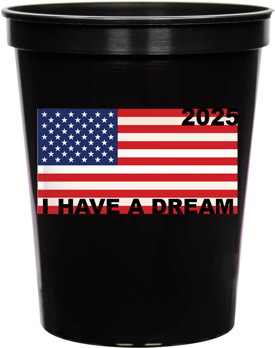 I Have A Dream 2025 16oz Stadium Cups Style 169449