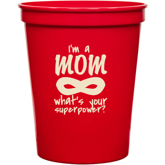 Holidays & Special Events Im Mom Whats Your Superpower 16oz Stadium Cups Style 133805