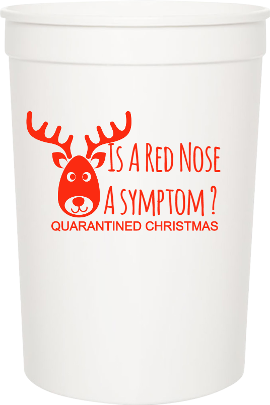 Holiday Is Red NoseA Symptom Quarantined Christmas 16oz Stadium Cups Style 126782