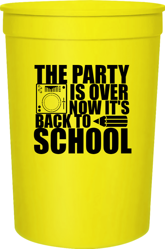Back To School Is Over Now Its The Party 16oz Stadium Cups Style 122279