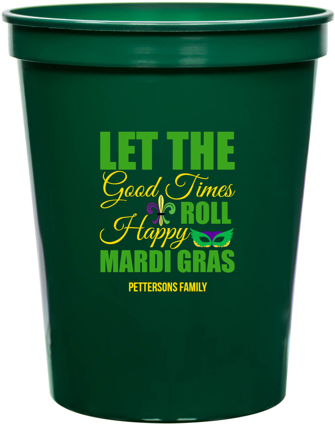 Let The Good Times Roll Happy Mardi Gras 16oz Stadium Cups Style 170328