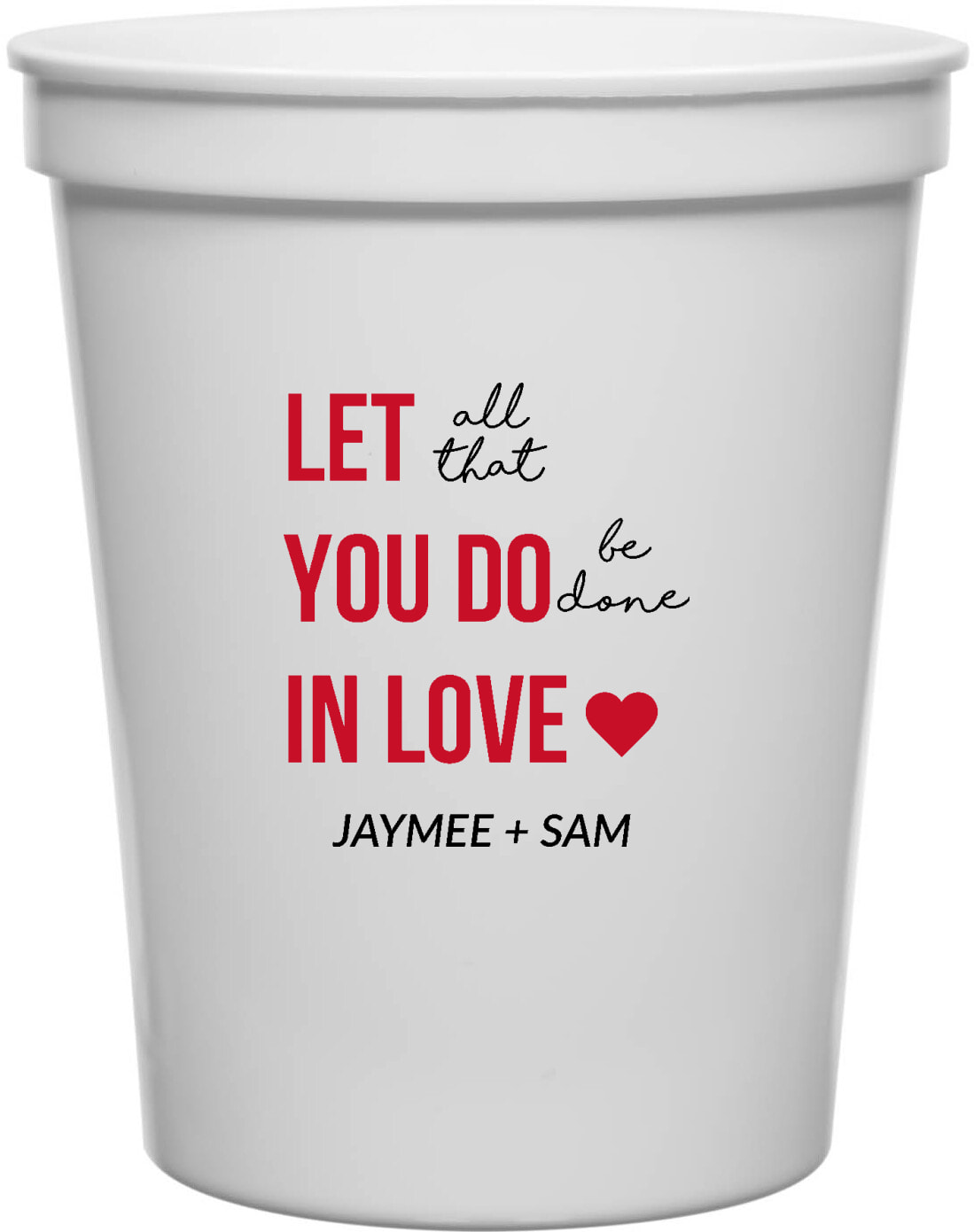 Let All That You Do In Love Jaymee Sam 16oz Stadium Cups Style 169590
