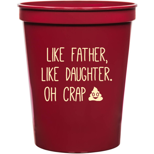 Holidays & Special Events Like Father Daughter Oh Crap 16oz Stadium Cups Style 134982