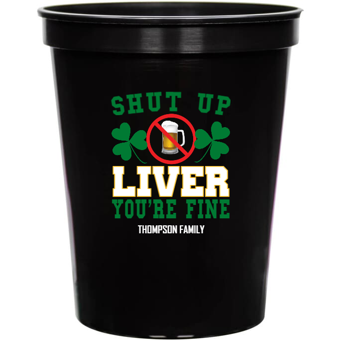 Shut Up Liver Your Fine Youre 16oz Stadium Cups Style 158611
