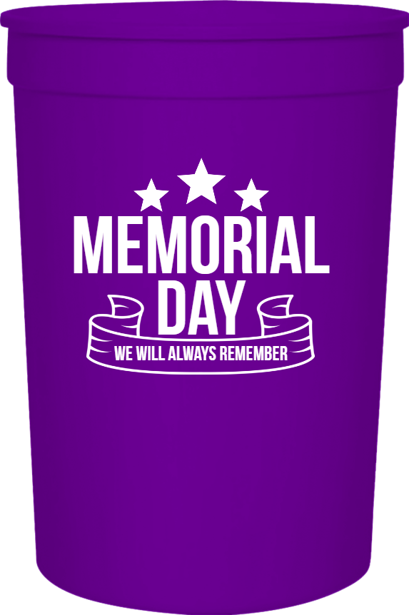 Memorial Day We Will Always Remember 16oz Stadium Cups Style 106456