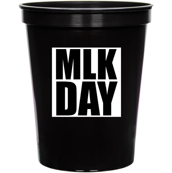 Martin Luther King Day Mlk 16oz Stadium Cups Style 128102