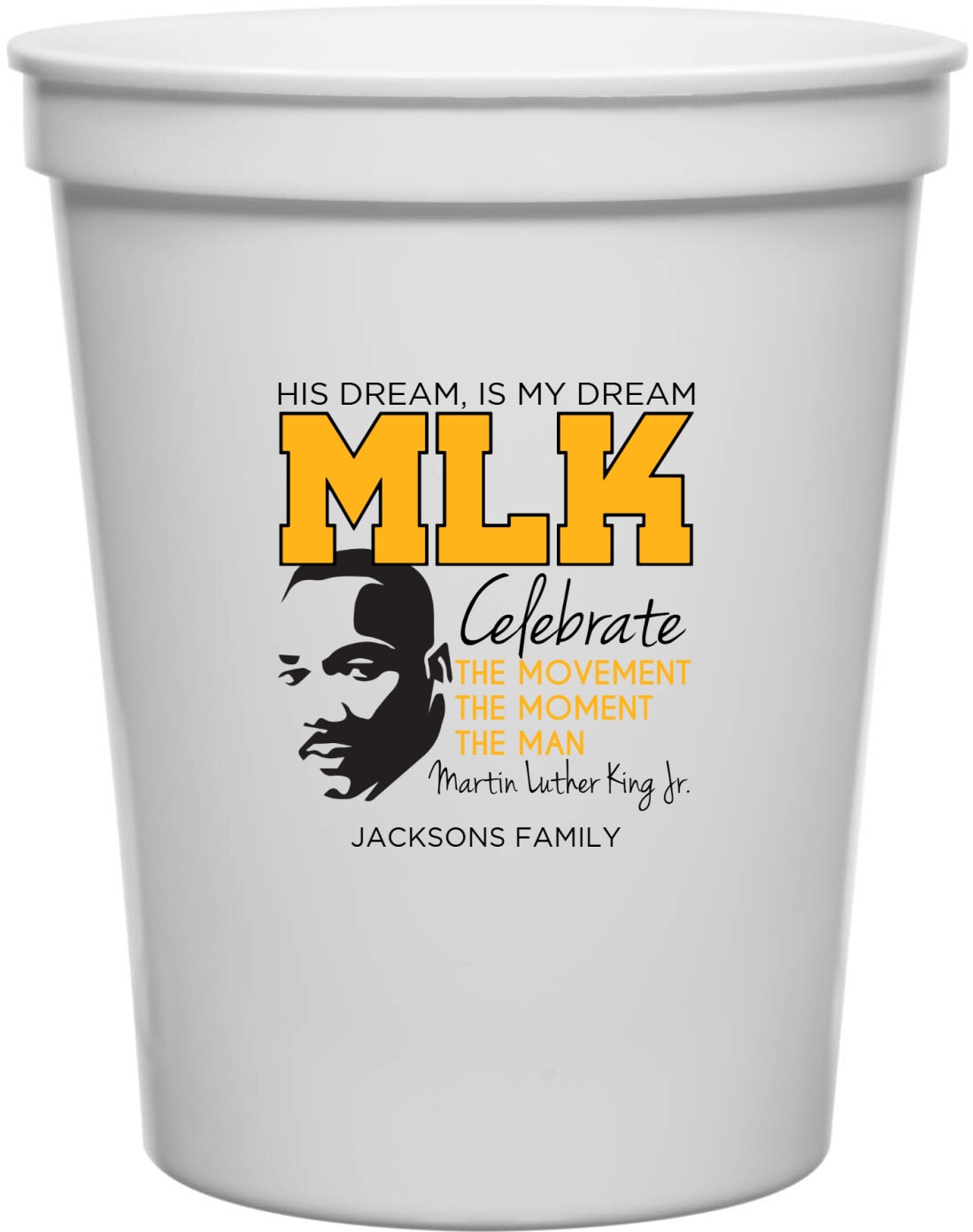 His Dream Is My Dream Mlk Celtebrate Movement Moment Man Mlk The Movementnthe Momentnthe Martin Luther King Jr Celebrate 16oz Stadium Cups Style 169462