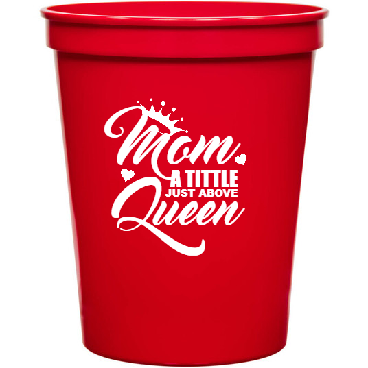 Holidays & Special Events Mom Queen Tittle Just Above 16oz Stadium Cups Style 133721