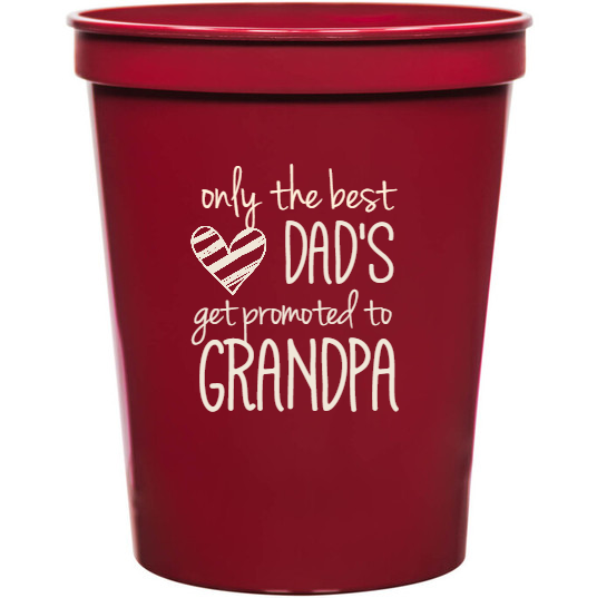 Holidays & Special Events Only The Best Dads Get Promoted To Grandpa 16oz Stadium Cups Style 134988