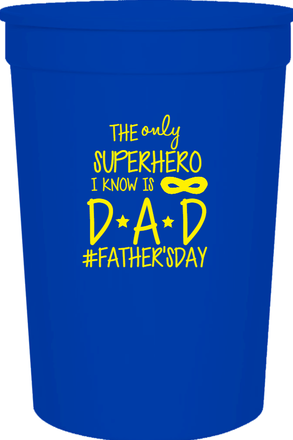 Father's Day Only Superhero I Know Is fathersday 16oz Stadium Cups Style 119411
