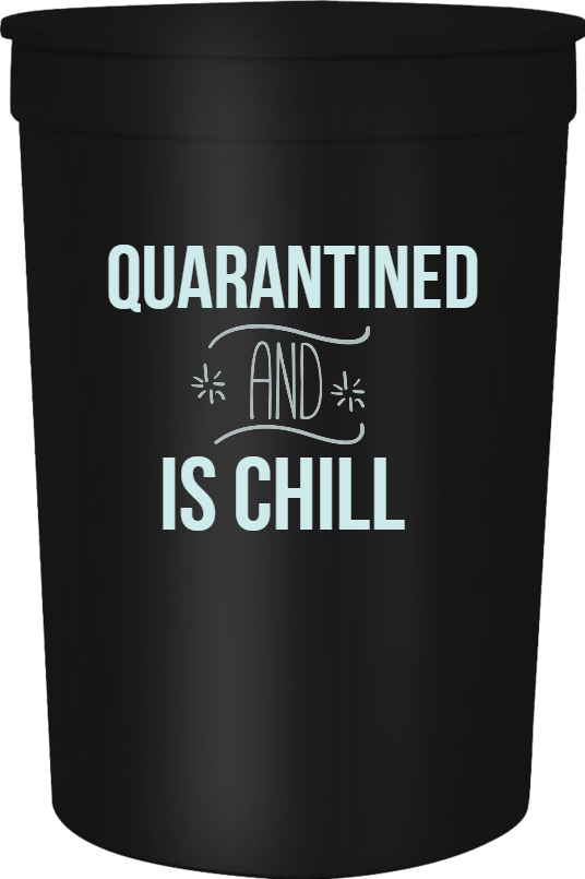 Special Events Quarantined Is Chill 16oz Stadium Cups Style 122570