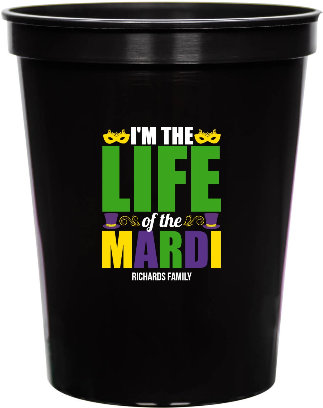 I'm The Life Of The Mardi Im 16oz Stadium Cups Style 170329