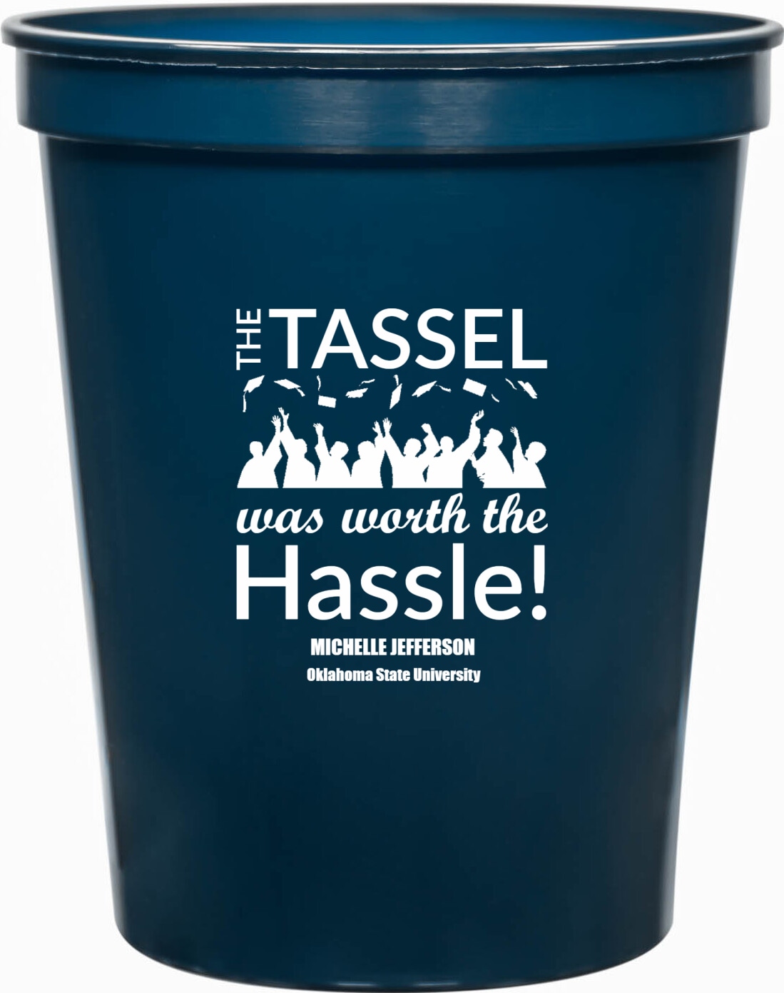 The Tassel Was Worth The Hassle 16oz Stadium Cups Style 172717