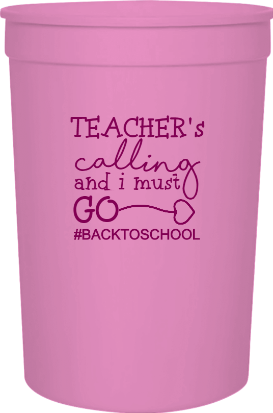 Back To School Teachers Calling And I Must Go backtoschool 16oz Stadium Cups Style 122317