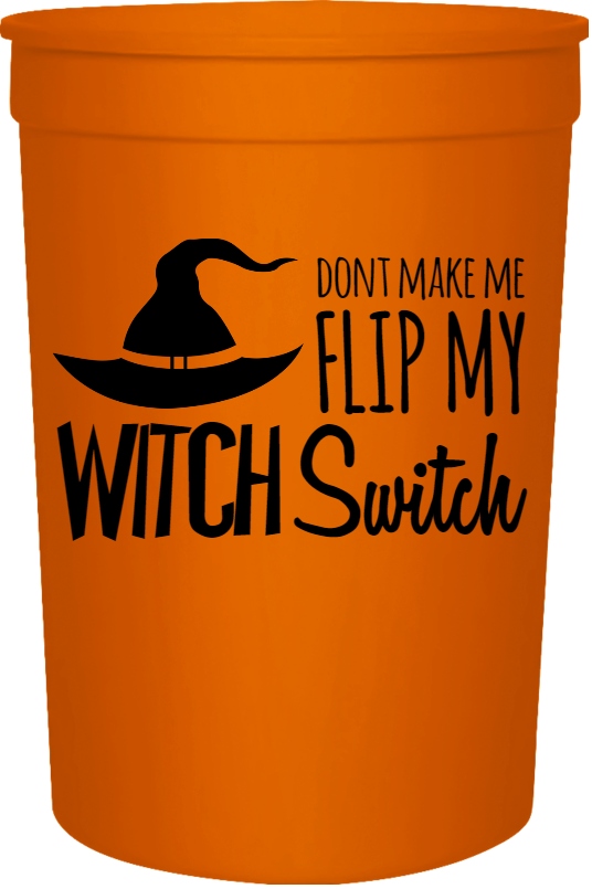 Halloween Witch Switch Flip My Dont Make Me 16oz Stadium Cups Style 113501