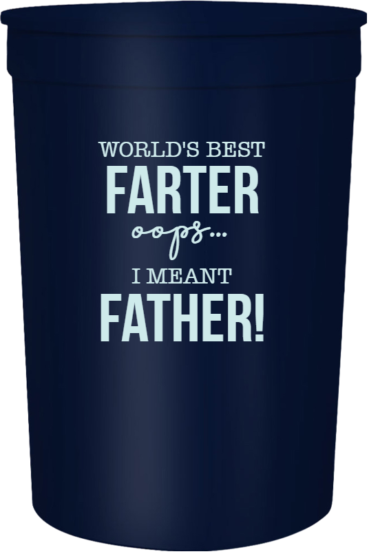 Happy Fathers Day Worlds Best I Meant Farter Oops 16oz Stadium Cups Style 107192
