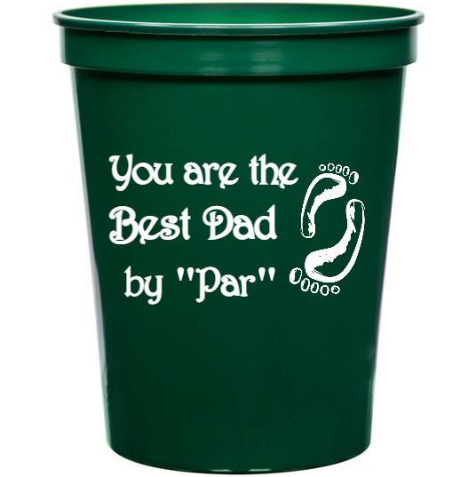 Holidays & Special Events You Are The Best Dad By par 16oz Stadium Cups Style 134983