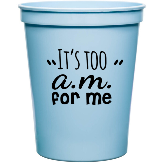Back To School am Its Too For Me 16oz Stadium Cups Style 139189