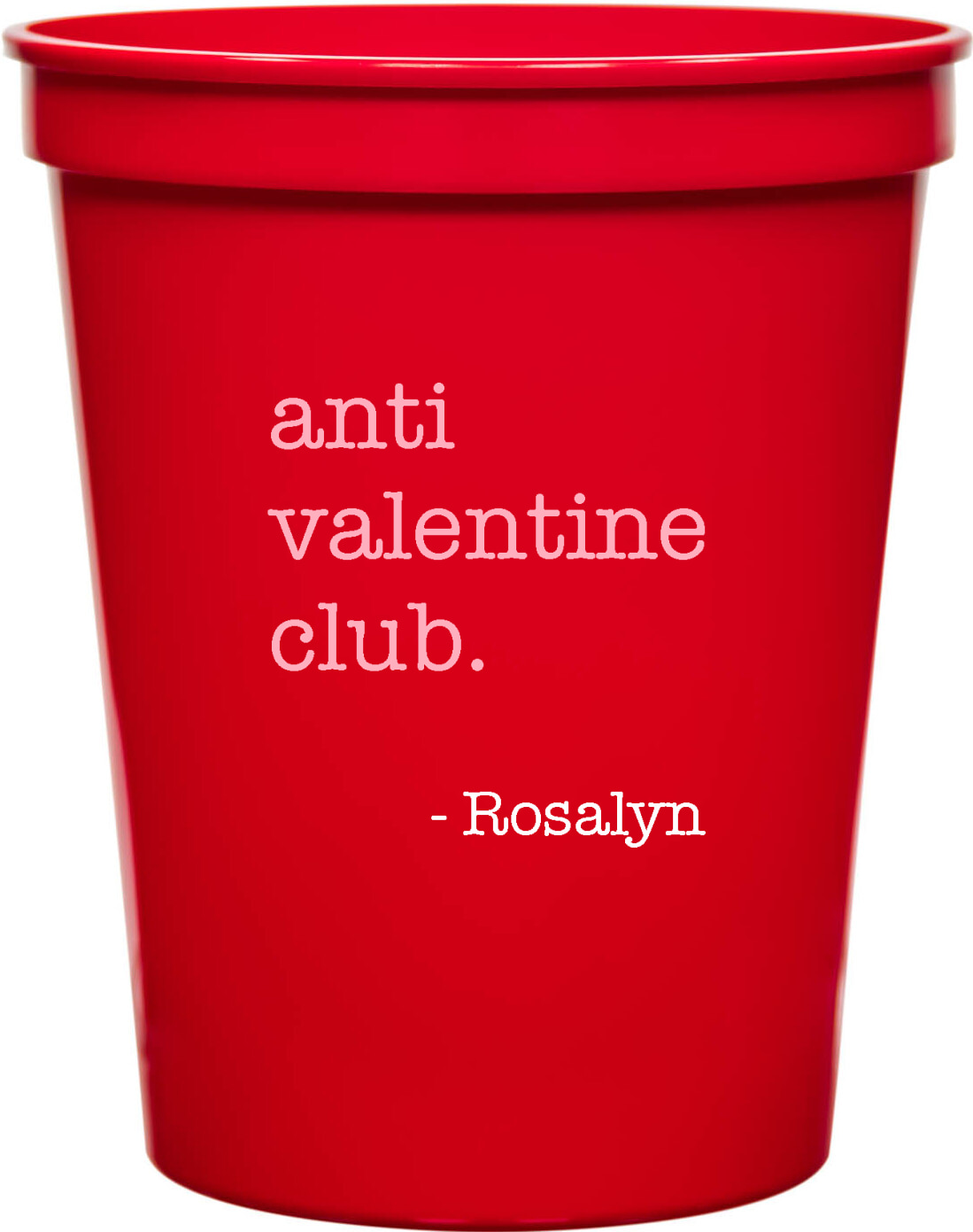 Anti Valentine Club Rosalyn 16oz Stadium Cups Style 169490
