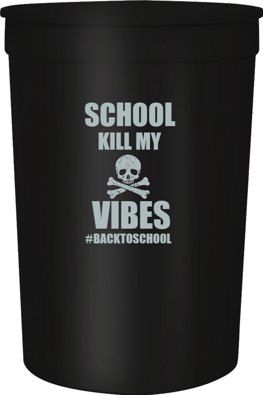 Back To School backtoschool Vibes Kill My 16oz Stadium Cups Style 122328
