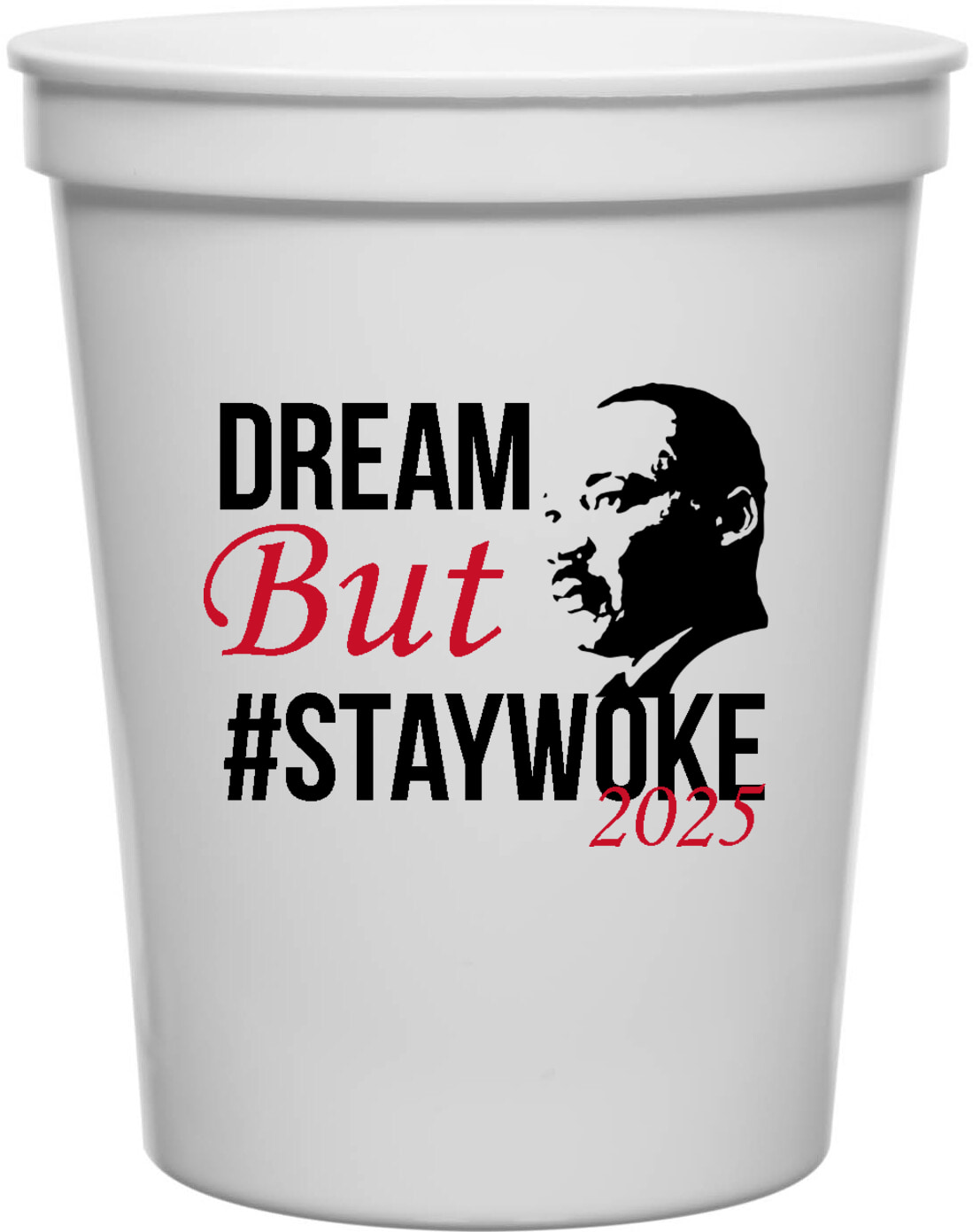 Dream But staywoke 2025 16oz Stadium Cups Style 169430