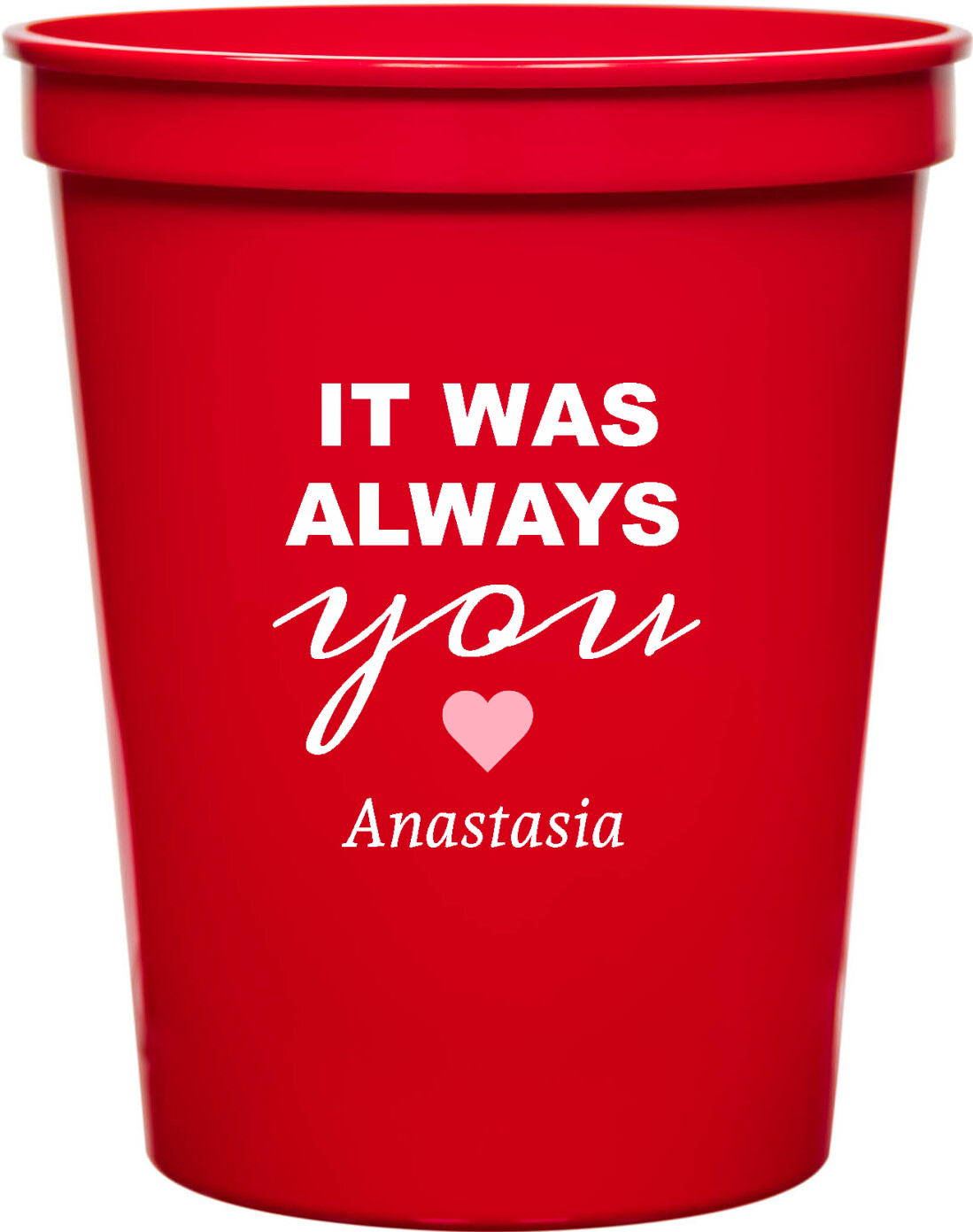 It Was Always You Anastasia 16oz Stadium Cups Style 169495