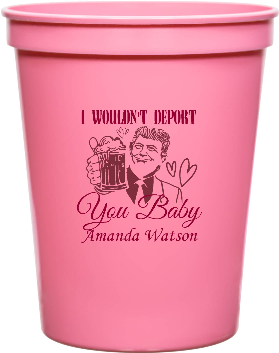 I Wouldn't Deport You Baby Amanda Sterb 16oz Stadium Cups Style 169474