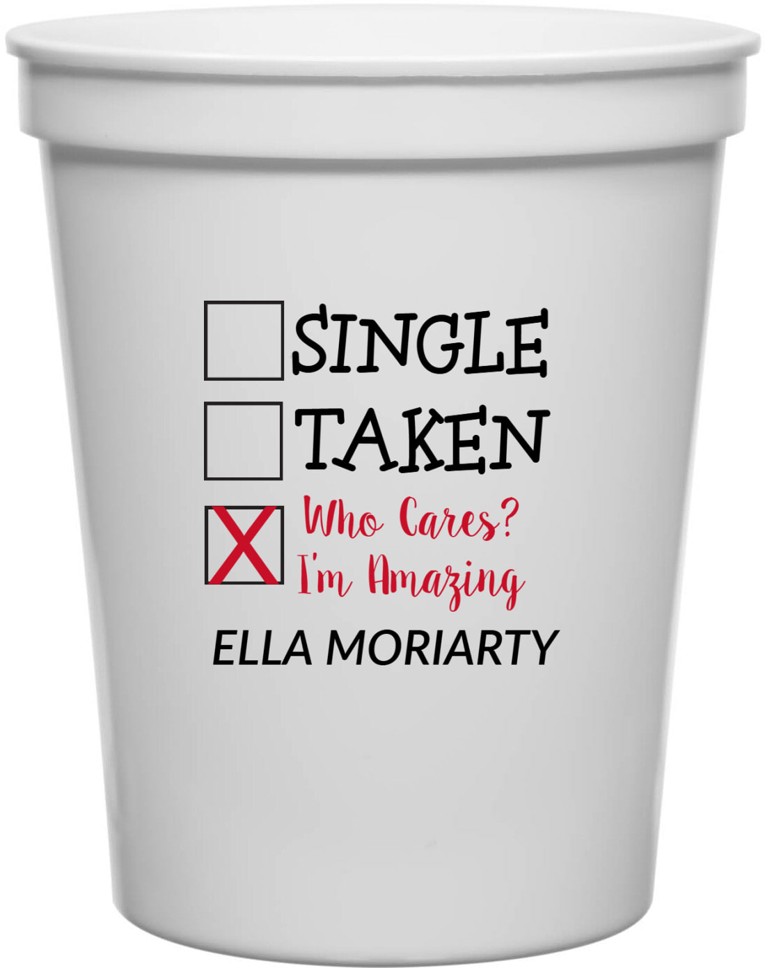 Single Taken Who Care I'm Amazing 16oz Stadium Cups Style 169618