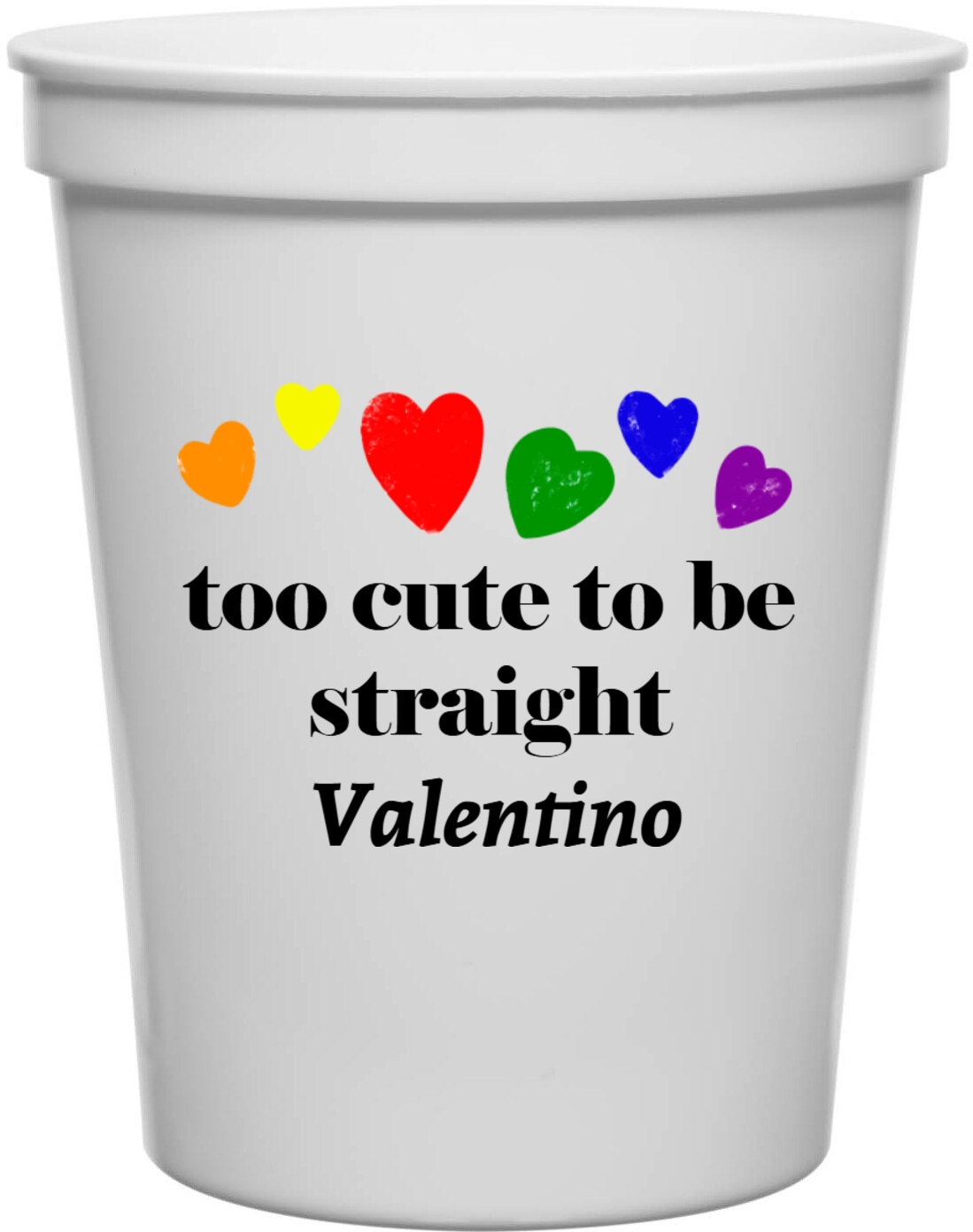 Too Cute To Be Straight 16oz Stadium Cups Style 173408