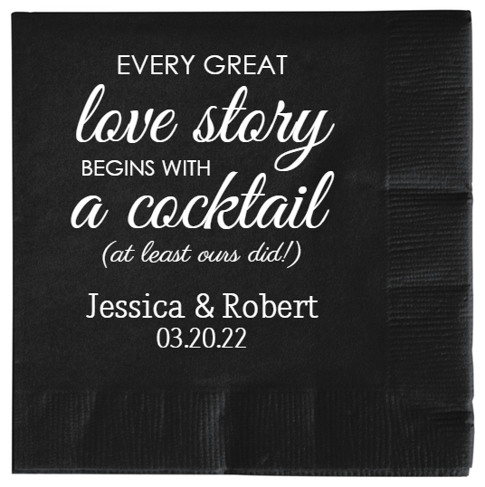Wedding Every Great Love Story Begins With A Cocktail at Least Ours Did Jessica Robert 032022 2ply Economy Beverage Napkins Style 117505