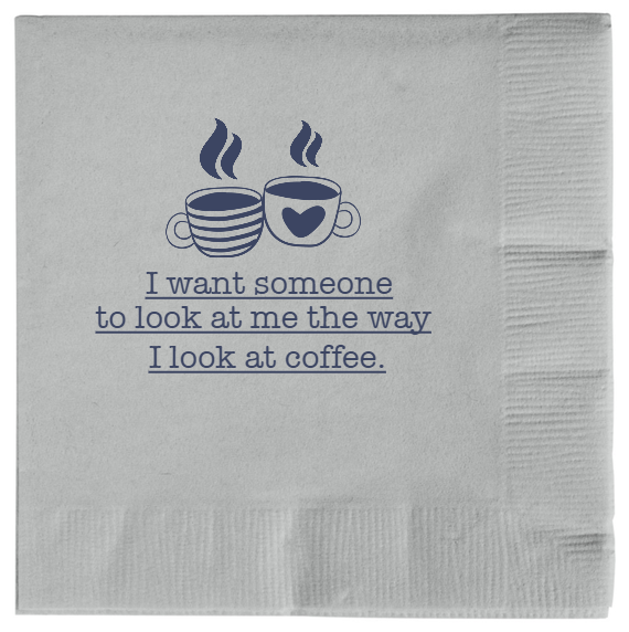 Valentines Want Someone To Look At Me The Way Coffee 2ply Economy Beverage Napkins Style 115463