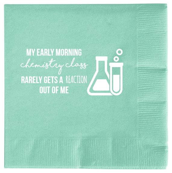 Back To School My Early Morning Rarely Gets Out Of Me Chemistry Class Reaction 2ply Economy Beverage Napkins Style 111598
