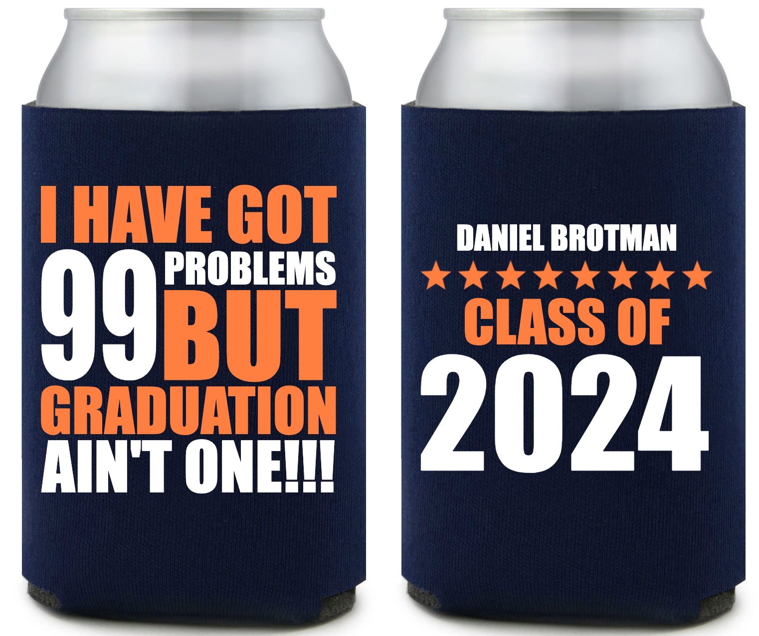 I Have Got 99 Problems But Graduation Ain\'t One Full Color Foam Collapsible Coolies Style 158919