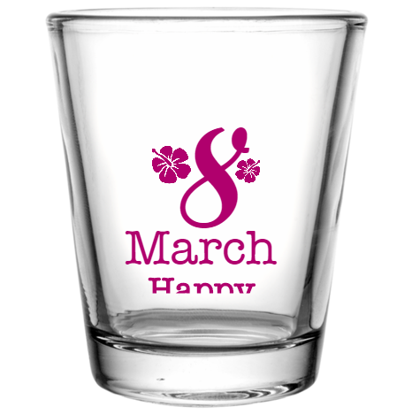 Women Day 8 March Happy Womens Custom Clear Shot Glasses- 1.75 oz. Style 102118