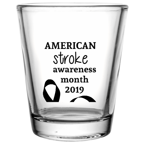 American Stroke Awareness Month AwarenessMonth2019 Custom Clear Shot Glasses- 1.75 oz. Style 106057