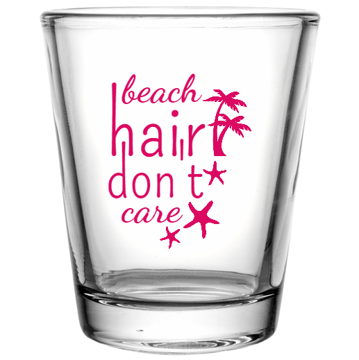 Spring Break Beach Hair Dont Care Custom Clear Shot Glasses- 1.75 oz. Style 116517