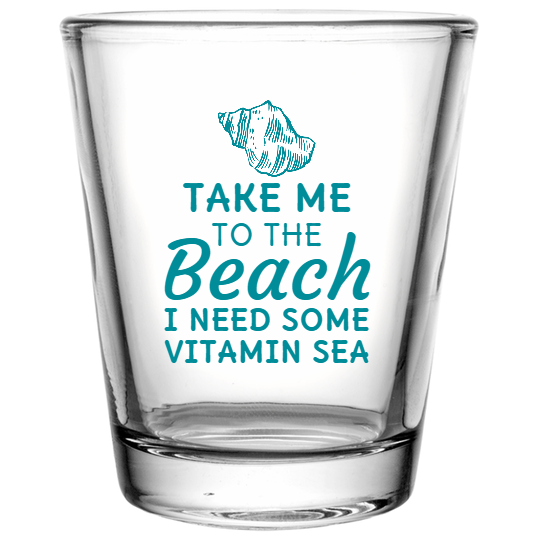Spring Break Beach Take Me To The Need Some Vitamin Sea Custom Clear Shot Glasses- 1.75 oz. Style 116497