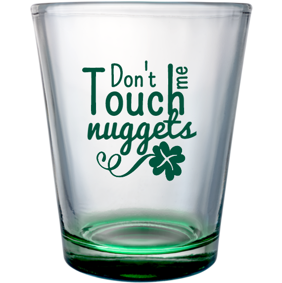 St. Patrick's Day Dont Touch Me Nuggets Custom Clear Shot Glasses- 1.75 oz. Style 116805