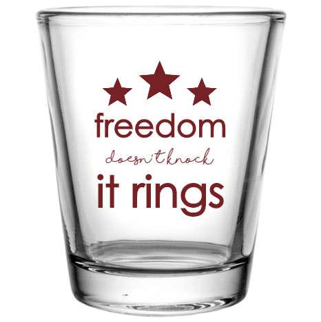 Fourth Of July Freedom It Rings Doesn Knock Custom Clear Shot Glasses- 1.75 oz. Style 107933