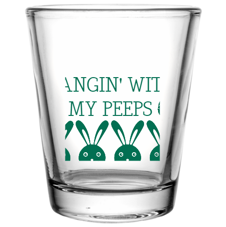 Happy Easter Day Hangin With My Peeps Custom Clear Shot Glasses- 1.75 oz. Style 104219