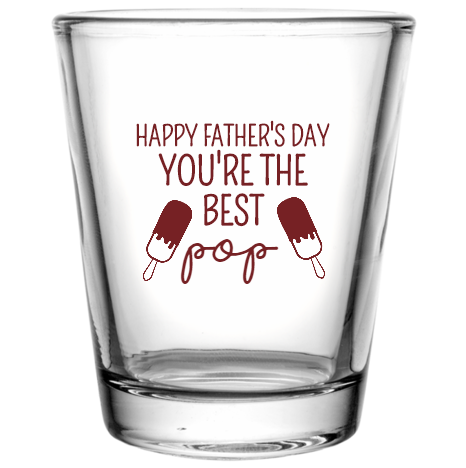 Happy Fathers Day Youre Best Pop Custom Clear Shot Glasses- 1.75 oz. Style 107291