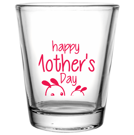 Mother Day Happy Mothers Custom Clear Shot Glasses- 1.75 oz. Style 105133