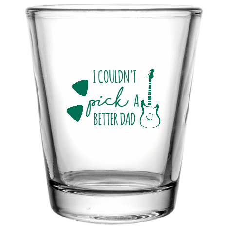 Happy Fathers Day I Couldnt Better Dad Pick Custom Clear Shot Glasses- 1.75 oz. Style 107221