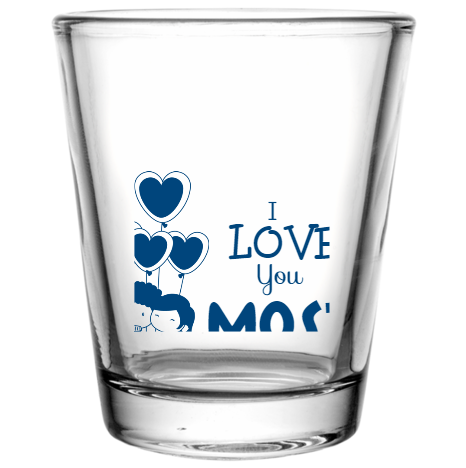 Valentines Day Love You Most Custom Clear Shot Glasses- 1.75 oz. Style 100507