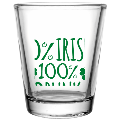 Saint Patricks Day Irish Drunk 100 Custom Clear Shot Glasses- 1.75 oz. Style 102192