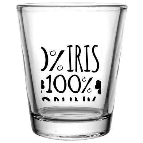 Saint Patricks Day Irish Drunk 100 Custom Clear Shot Glasses- 1.75 oz. Style 102188